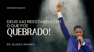 Deus vai reestabelecer o que foi quebrado! 🔥 DC. Elizeu Soares❤️&zwj;🔥