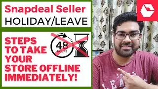 Steps To Take Your Snapdeal Store Offline Immediately | No 48 Hrs Wait | Set Holiday Vacation Mode