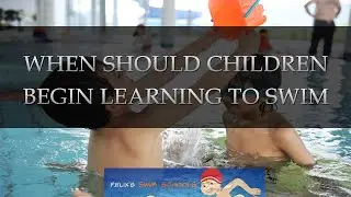 When Should Children Begin Learning To Swim
