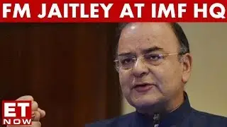 FM Arun Jaitley's Full Speech From IMF Headquarters, Washington, D.C.