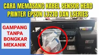 Inilah cara termudah memasang kabel sensor head epson l3210