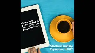 Startup Funding Espresso -- University Angel Network vs. Traditional Angel Network