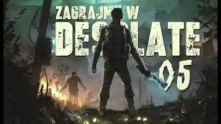 Zagrajmy w Desolate - NOWY SURVIVAL HORROR! (05) Wanogah BOSS!