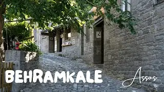 Arnavut Kaldırımlı Sokaklarıyla Assos / Behramkale Köyü Gezisi