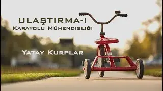 Ulaştırma-I - Yatay Kurplar - (Karayolu Mühendisliği)