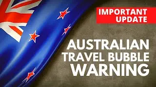 TRAVEL BUBBLE WITH AUSTRALIA, UNLIKELY TO REOPEN UNTIL END OF 2021