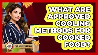 What Are Approved Cooling Methods For Cooked Food?