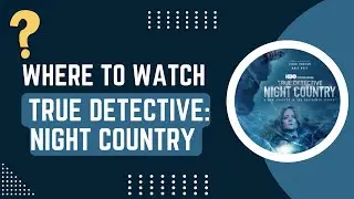 True Detective: Night Country: Available on/Where To Watch True Detective: Night Country?