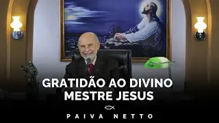 Gratidão ao Divino Mestre Jesus