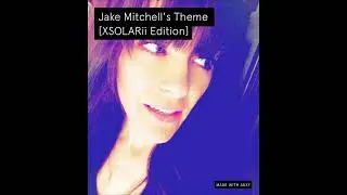 Jake Mitchell's Theme [XSOLARii Edition]