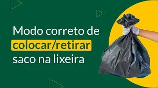Maneira correta de colocar e retirar o Saco para Lixo da lixeira