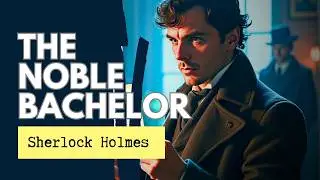 The Vanishing Bride | The Noble Bachelor | Sherlock Holmes