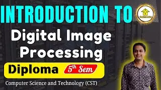 Introduction to Digital Image Processing | Diploma 5th Sem CST by Easy2Learning