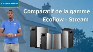 Autoconsommation : Comparatif de la gamme Ecoflow - Stream