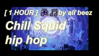 [1 HOUR] Chill Squid hip hop 🎧♬♫♪🎶🎵 by all beez