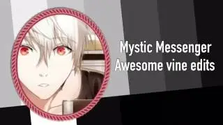 Mystic Messenger | Awesome and Relatable Edits #3