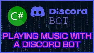 СОЗДАНИЕ DISCORD-БОТА НА C# | ВОСПРОИЗВЕДЕНИЕ МУЗЫКИ С ПОМОЩЬЮ БОТА (#14)