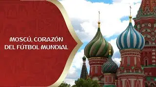 Mosc&uacute;, la ciudad coraz&oacute;n del f&uacute;tbol mundial en este 2018 | Gol Caracol
