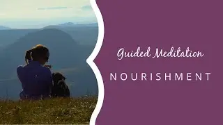 Guided Meditation for You & Your Dog &mdash; Theme :: Nourishment