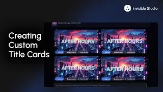 How to: Create Custom Title Cards | Invisible Studio Tips & Tricks - Make Anything! #ai