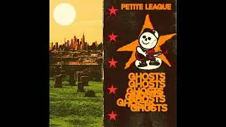 Petite League &ndash; Ghosts