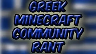 Greek Minecraft Community Rant!