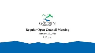 Town of Golden Regular Open Council Meeting: January 20, 2026 at 1:15 p.m.