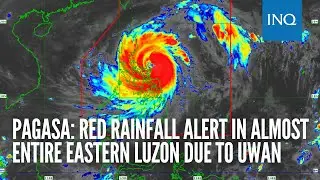 Pagasa: Red rainfall alert in almost entire eastern Luzon due to Uwan