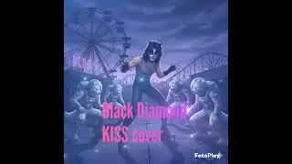 Black diamond ( kiss cover/ remake version)