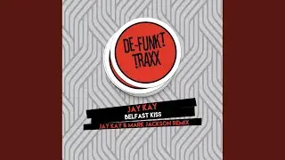Belfast Kiss (Jay Kay & Mark Jackson Remix)
