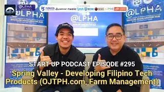 Start Up #295: Spring Valley - Developing Filipino Tech Products (OJTPH.com, Farm Management)