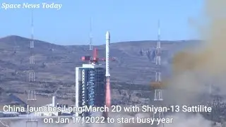 China launches Long March 2D with Shiyan-13 Sattilite on Jan 17, 2022