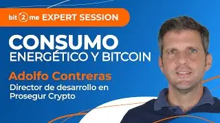 📙 CONSUMO energ&eacute;tico y BITCOIN - Bit2Me Expert Session con Adolfo Contreras