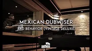 Mexican Dubwiser - Bad Behavior (Vintage Deluxe Version)