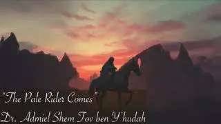 The Pale Rider Comes - Revelation 6 - The Opening of the Fourth Seal