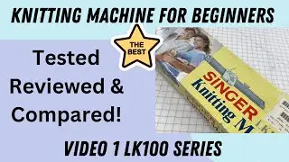 Best Beginner Knitting Machine! Tested and Reviewed LK100 for a great creative experience