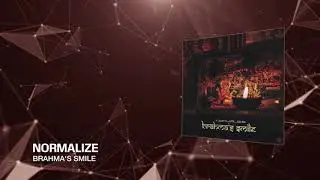 Normalize - Brahma's Smile | HD