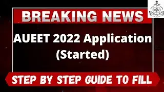 AUEET 2022 Application (Started) - How to Fill AUEET 2022 Application Form Online Mode