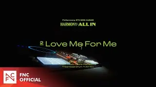 P1Harmony (피원하모니) P-SIDE TRACK VIDEO #1 Love Me For Me