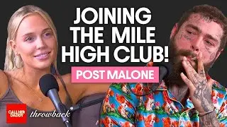Post Malone: Joining the Mile High Club (Full Episode) | Call Her Daddy