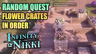 Flower Crates In Order Random Quest INFINITY NIKKI