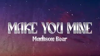 Madison Beer - Make You Mine (Lyrics)