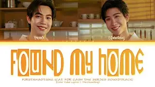 FIRSTKHAOTUNG Found My Home (Cat for Cash Soundtrack) Lyrics (Color Coded Lyrics)|Thai/Rom/Eng) 