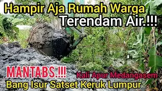 MANTABS‼️HAMPIR RUMAH WARGA TERENDAM BANJIR❗️BANG ISUR SATSET KERUK LUMPUR KALI APUR MEDANGASEM❗️