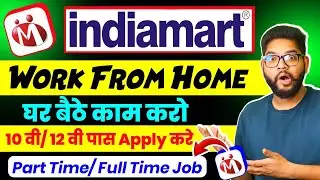 IndiaMART hiring fresher  | work from home job2025 | 12 pass online jobs | part time job