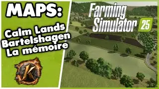Pr&eacute;sentation de maps: Calm lands / New Bartelshagen / La m&eacute;moire! #fs25 #farming