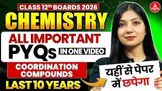 Class 12 Chemistry pyq for Board Exam 2026 | Coordination Compounds Last 10 Years PYQ in One Video