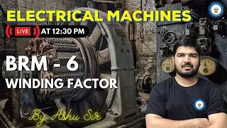 BRM-6 | Winding Factor | Electrical Machines | GATE/ESE 2022 | Ashu Sir