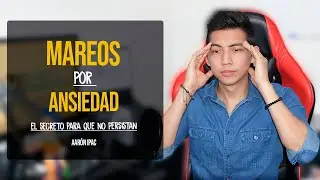 Mareos por Ansiedad &iquest;Por qu&eacute; no se me quitan? | &iquest;Son peligroso? by Aar&oacute;n Ipac