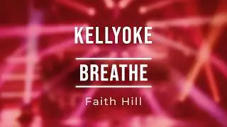 Kellyoke | Breathe (Faith hill)